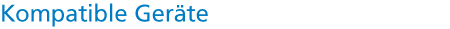 Kompatible Geräte