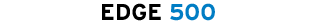 EDGE 500